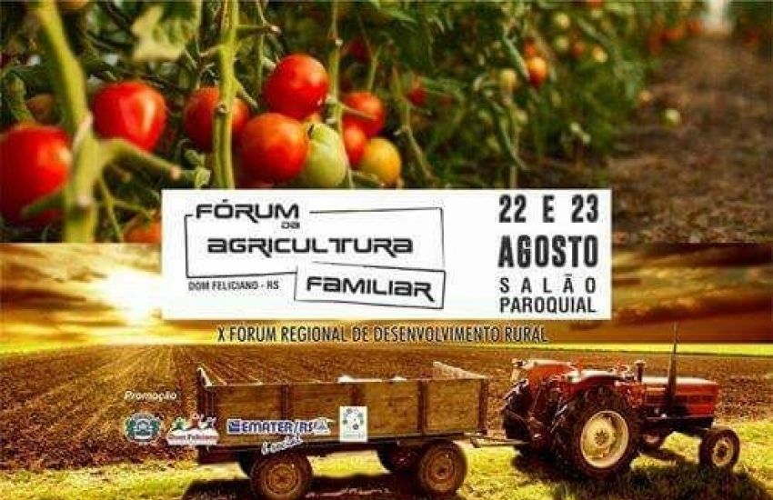Acontece hoje em Dom Feliciano o Fórum da Agricultura Familiar 